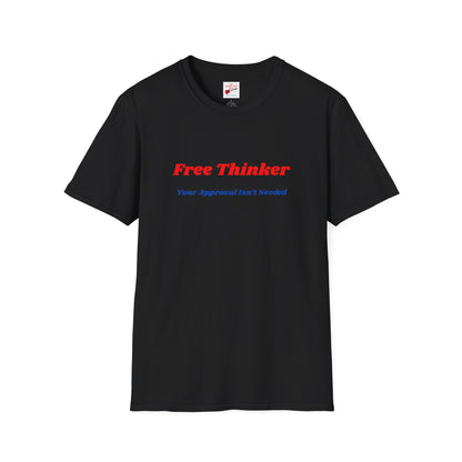Free Thinker T-Shirt — "Your Approval Isn’t Needed" Unisex Casual Graphic Tee