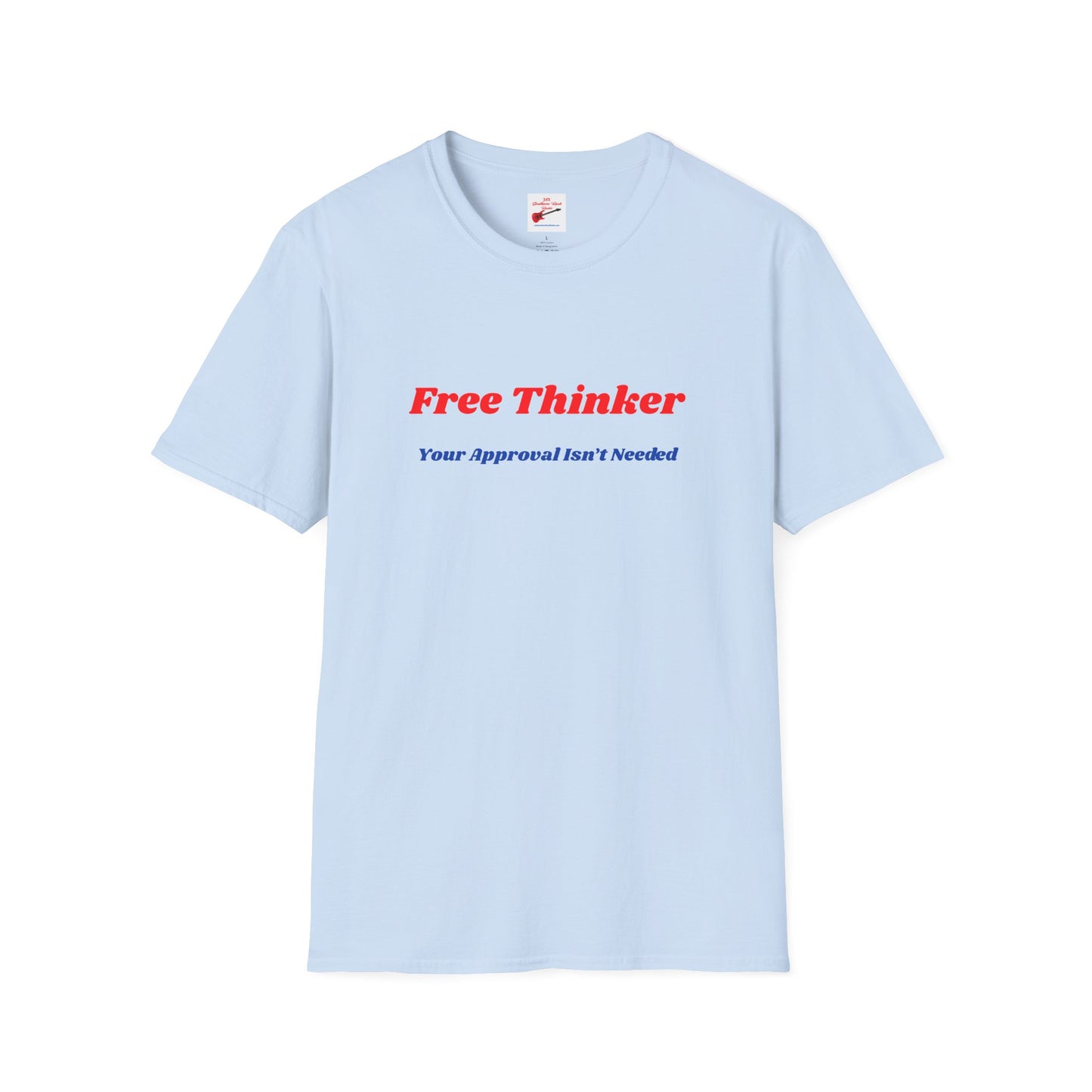 Free Thinker T-Shirt — "Your Approval Isn’t Needed" Unisex Casual Graphic Tee