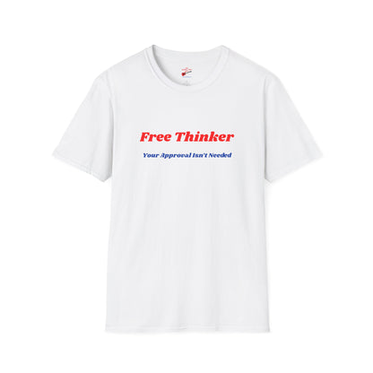 Free Thinker T-Shirt — "Your Approval Isn’t Needed" Unisex Casual Graphic Tee
