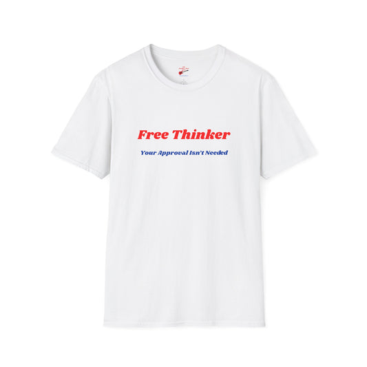 Free Thinker T-Shirt — "Your Approval Isn’t Needed" Unisex Casual Graphic Tee