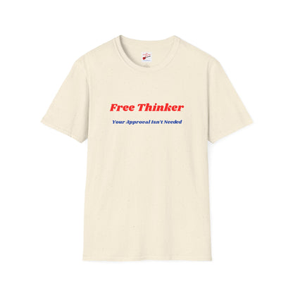 Free Thinker T-Shirt — "Your Approval Isn’t Needed" Unisex Casual Graphic Tee