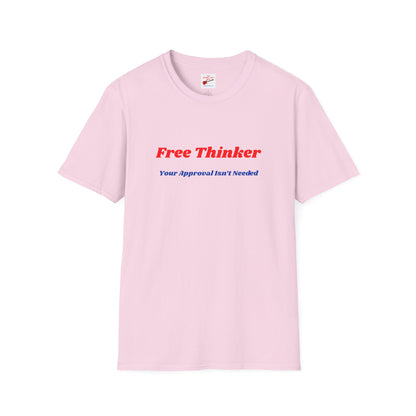 Free Thinker T-Shirt — "Your Approval Isn’t Needed" Unisex Casual Graphic Tee